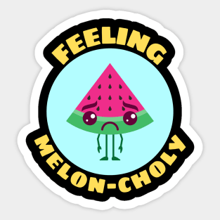 Feeling Melon-choly | Cute Watermelon Pun Sticker